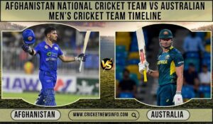 Afghanistan National Cricket Team vs Australian Men’s Cricket Team Timeline