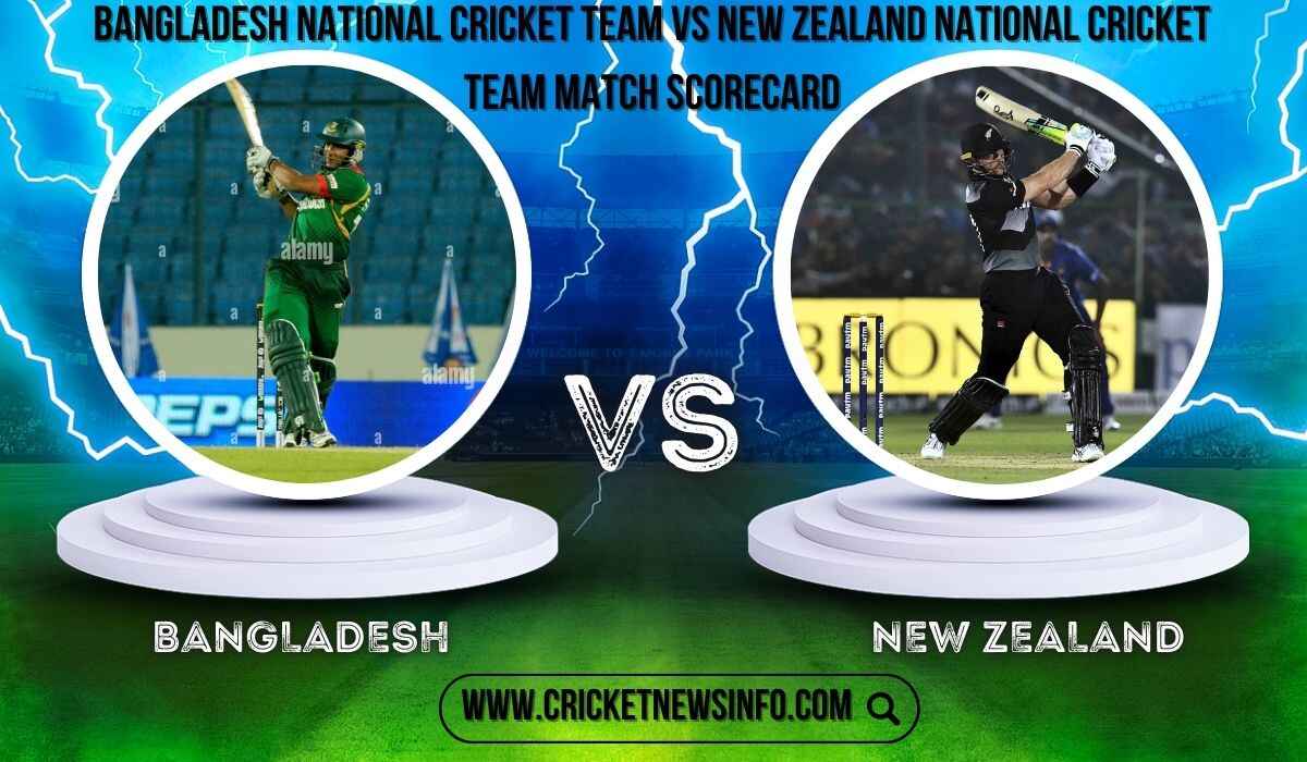 Bangladesh National Cricket Team Vs New Zealand National Cricket Team Match Scorecard